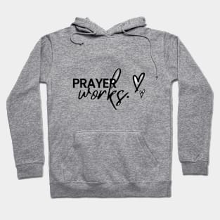 Prayer Works Hoodie